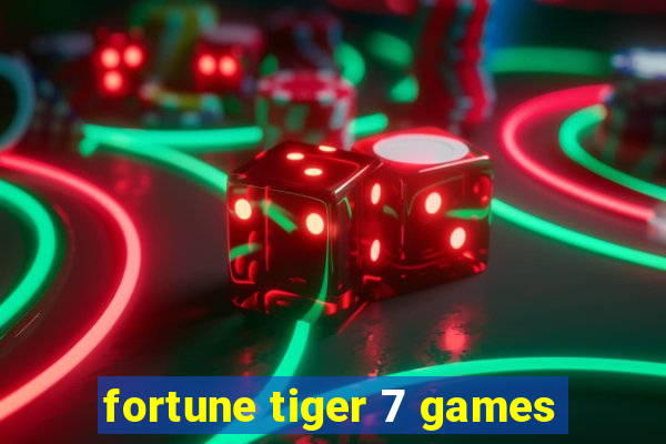 fortune tiger 7 games